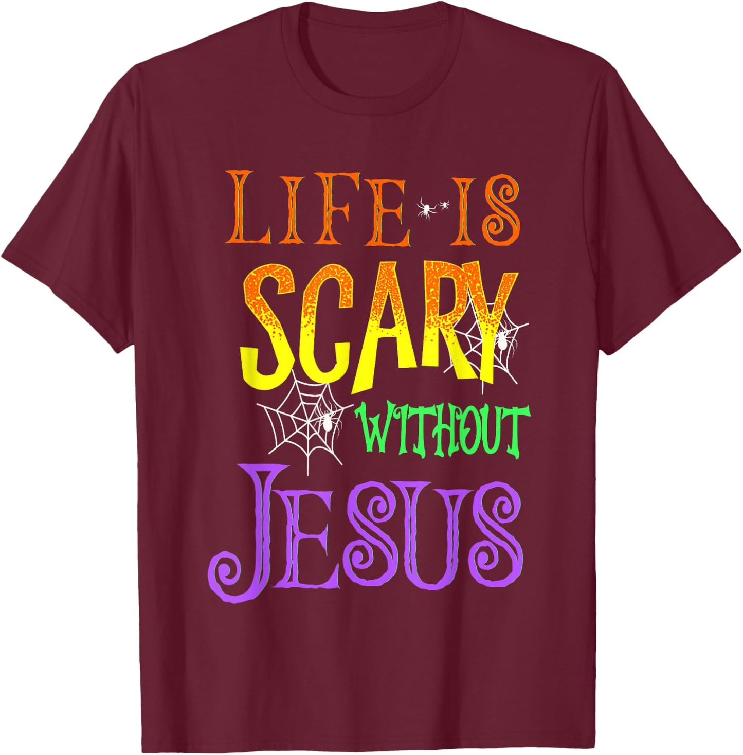 Life Is Scary Without Jesus Halloween Costume T-Shirt - T-Shirt | Maroon