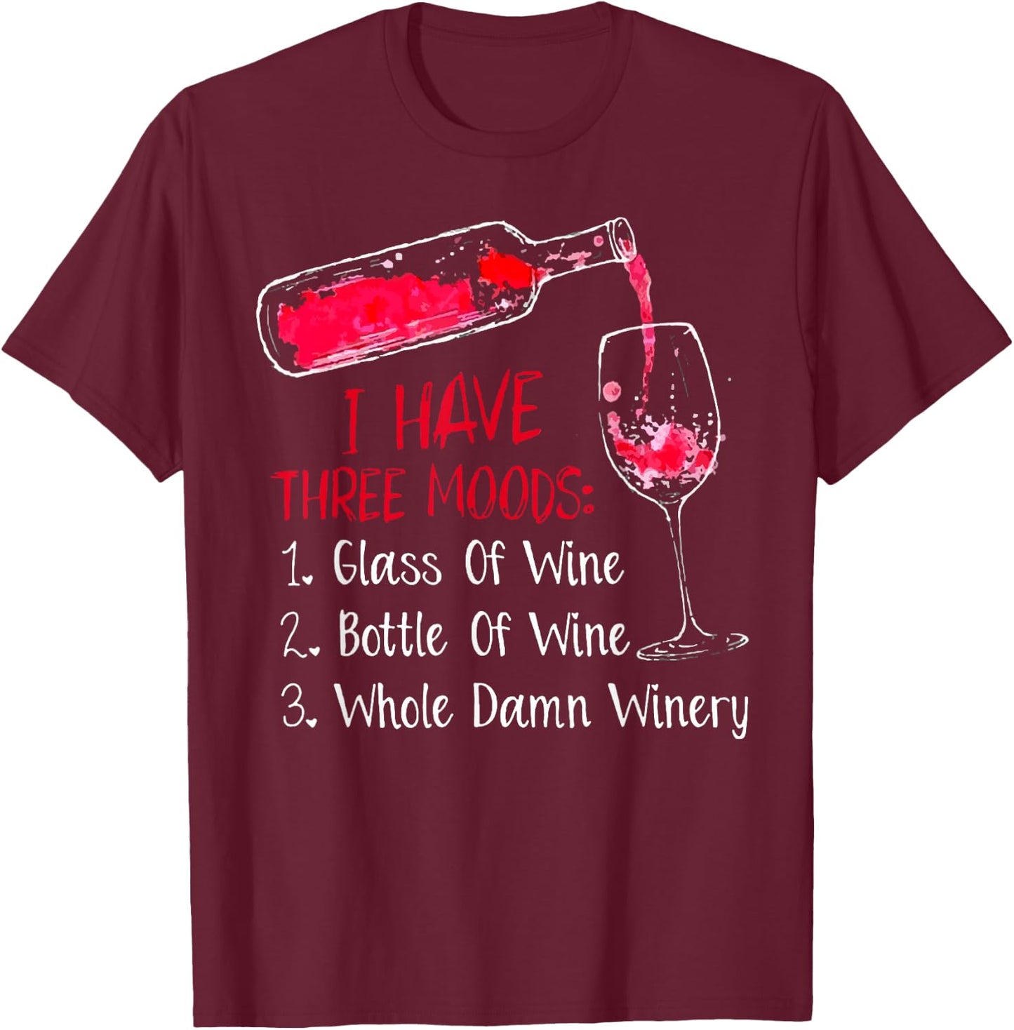 I Have Three Moods Glass Of Wine Bottle Of Wine T-Shirt - T-Shirt | Maroon