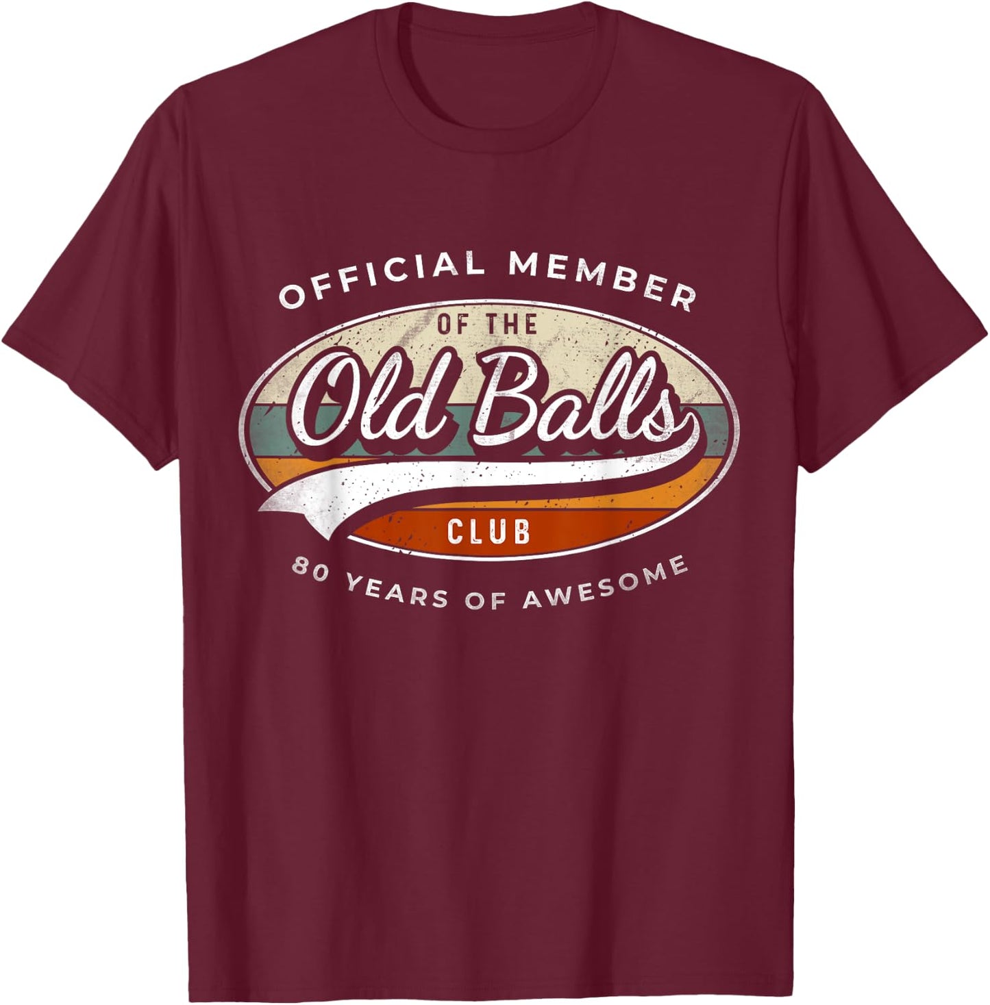 Official Member Old Balls Club 80 Years Funny 80th Birthday T-Shirt - T-Shirt | Maroon