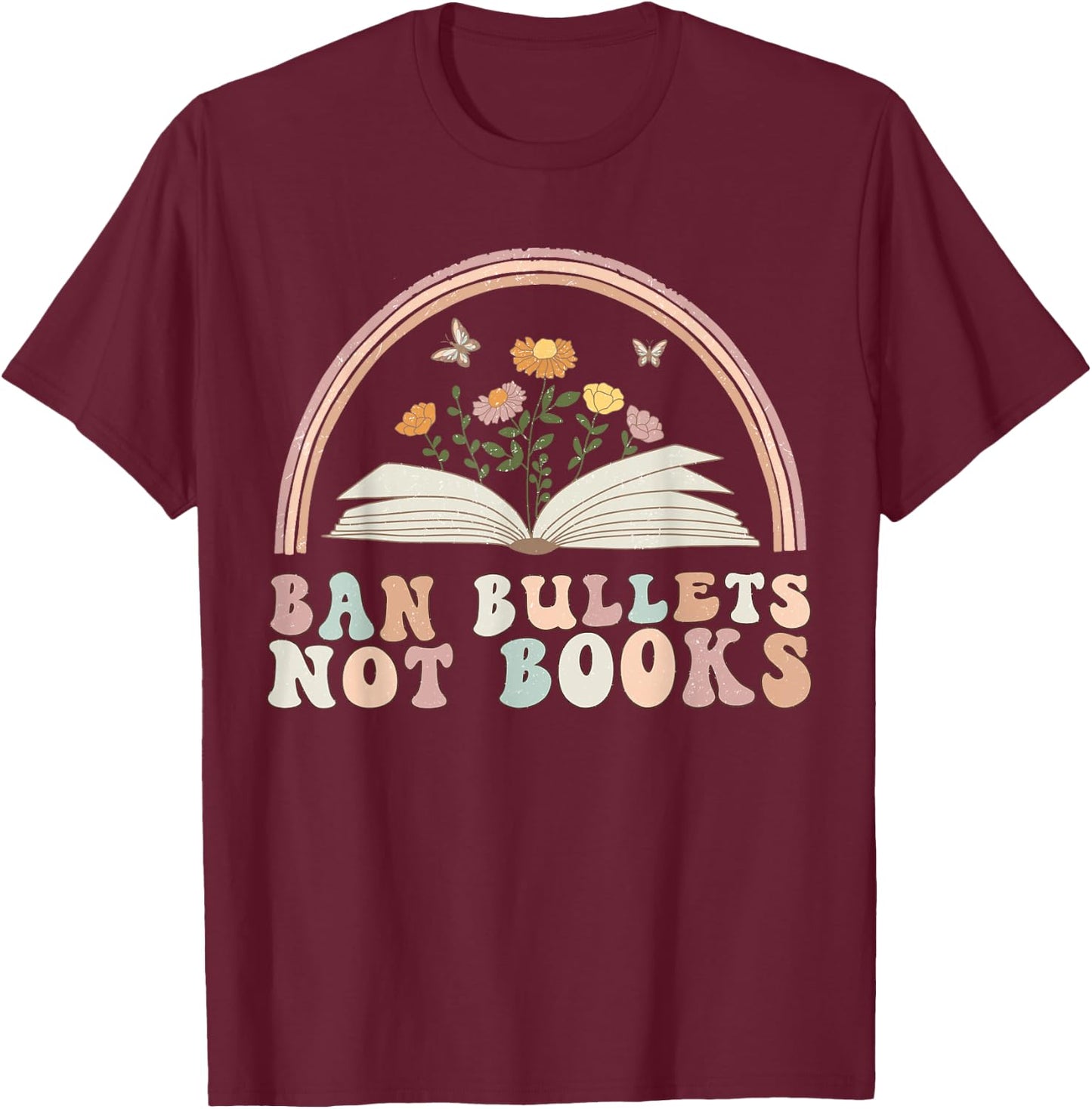 Ban Bullets Not Books Anti Gun Violence Awareness Library T-Shirt - T-Shirt | Maroon