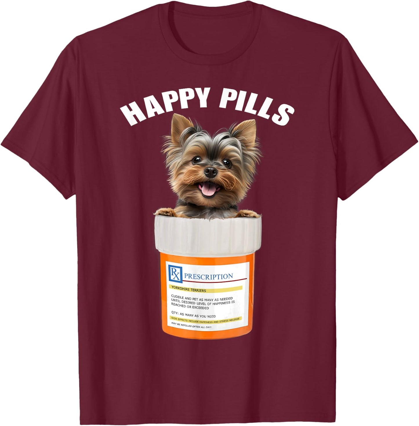 Yorkshire Terrier Happy Pills Funny Yorkie lovers T-Shirt - T-Shirt | Maroon