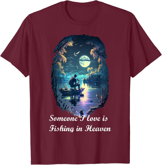 Someone I Love Is Fishing In Heaven T-Shirt - T-Shirt | Maroon