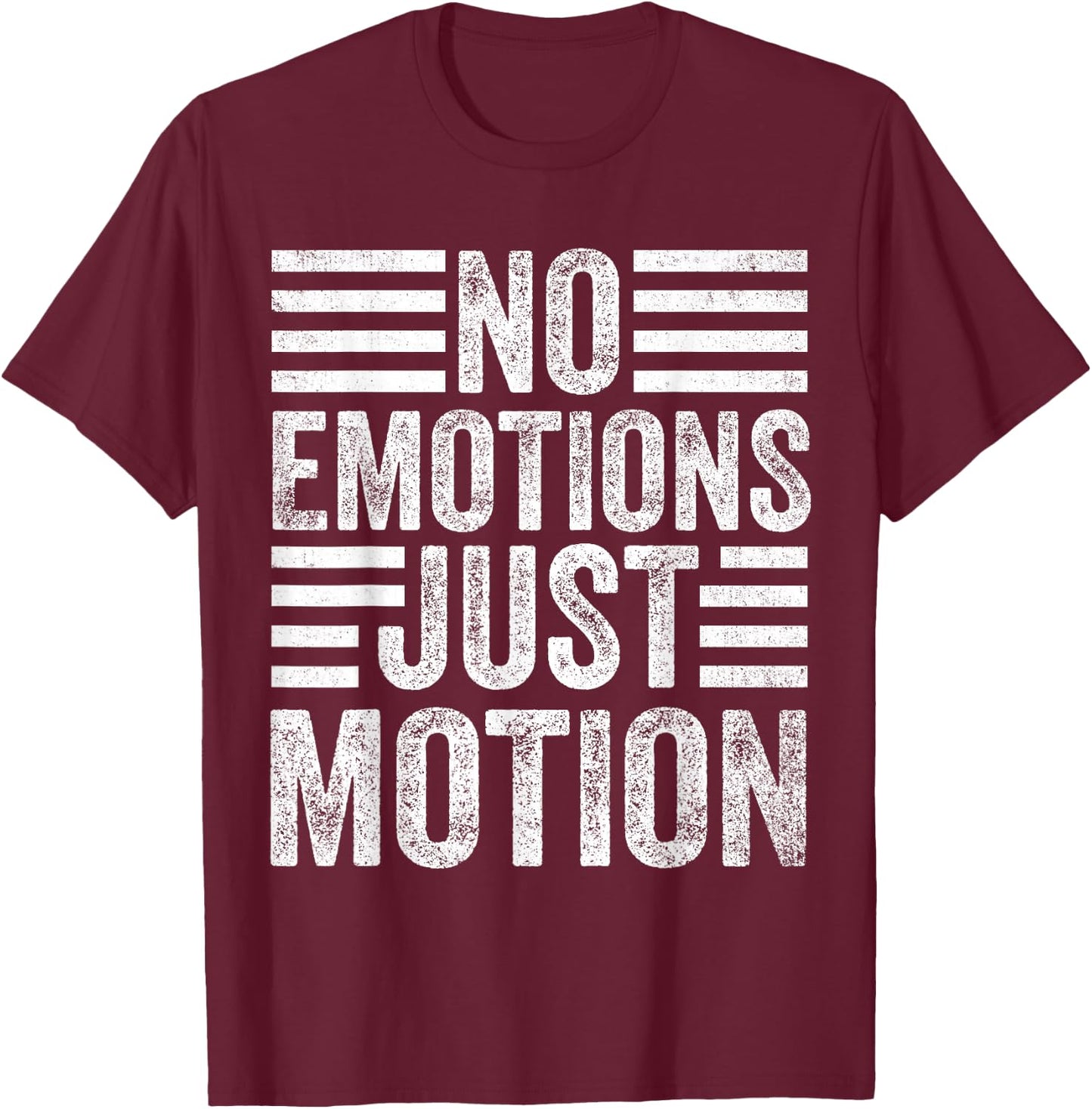No Emotions Just Motions T-Shirt - T-Shirt | Maroon