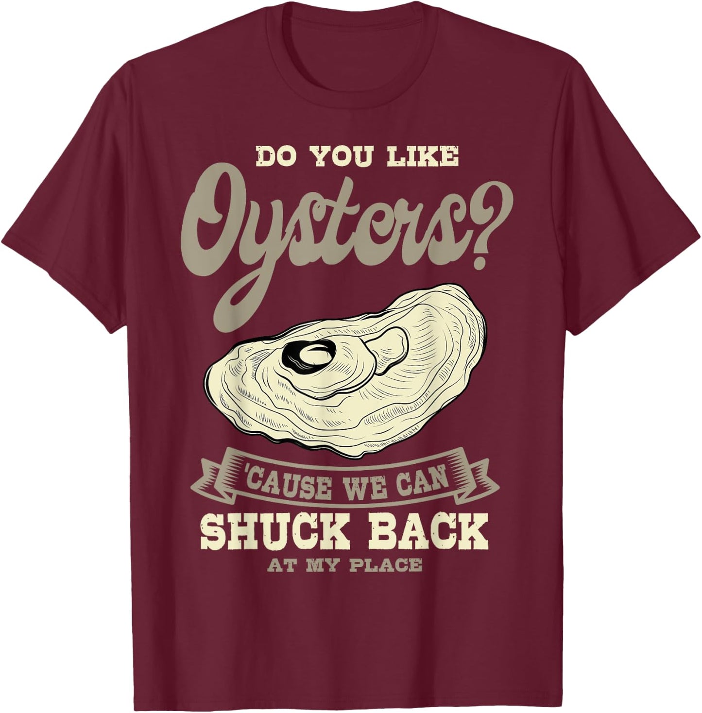Oyster Shelfish Seafood Bivalve Mollusks Shuck At My Place T-Shirt - T-Shirt | Maroon