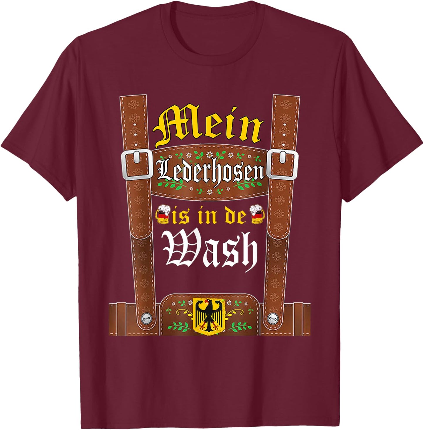 My Lederhosen Is In The Wash Funny Oktoberfest Costume T-Shirt - T-Shirt | Maroon
