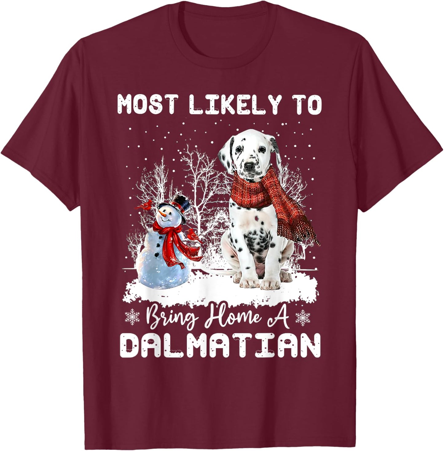 Most Likely To Bring Home a Dalmatian Funny Xmas Dog Lover Men Women T-Shirt - T-Shirt | Maroon