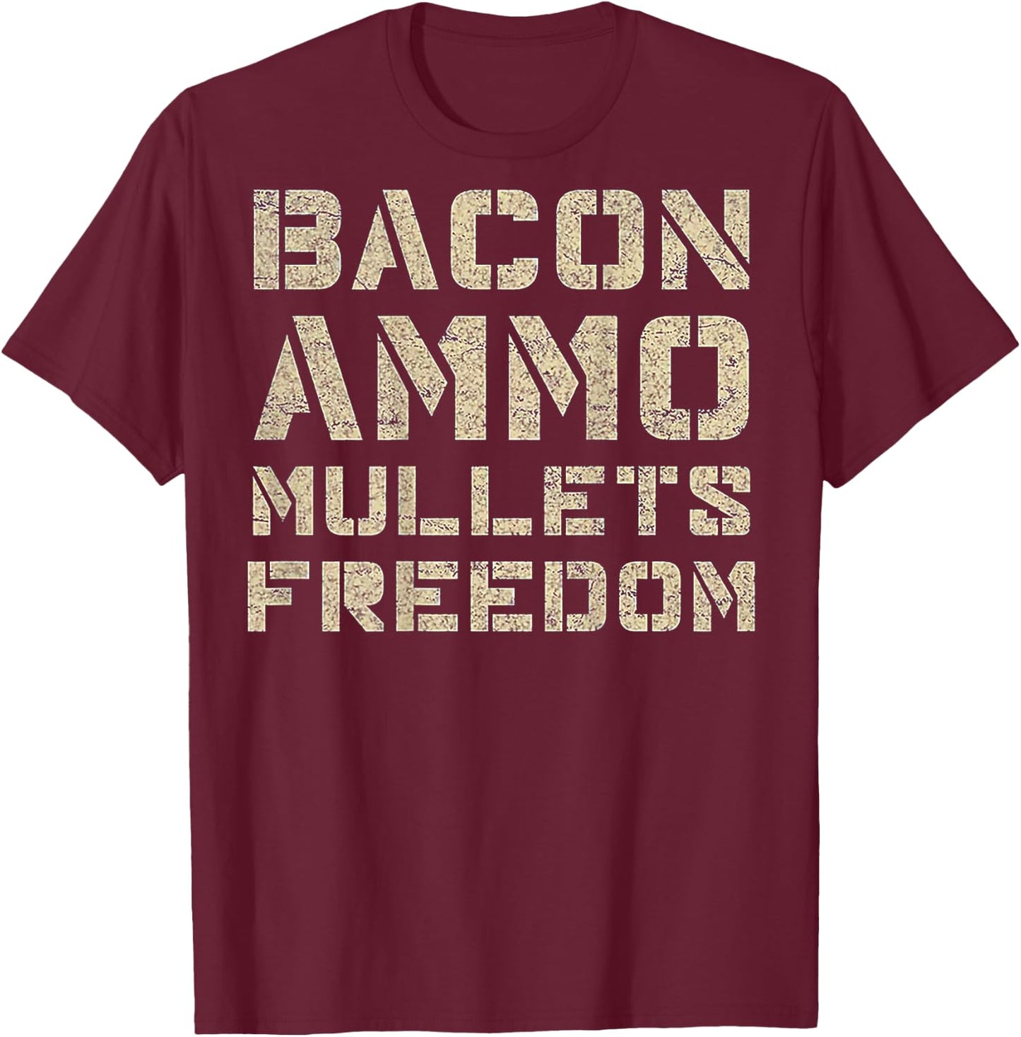 Bacon Ammo Mullets Freedom (on back) T-Shirt - T-Shirt | Maroon