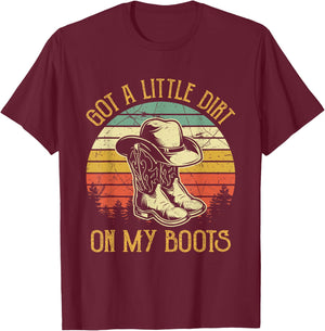Got A Little Dirt On My Boots Country Music Lover T-Shirt - T-Shirt | Maroon