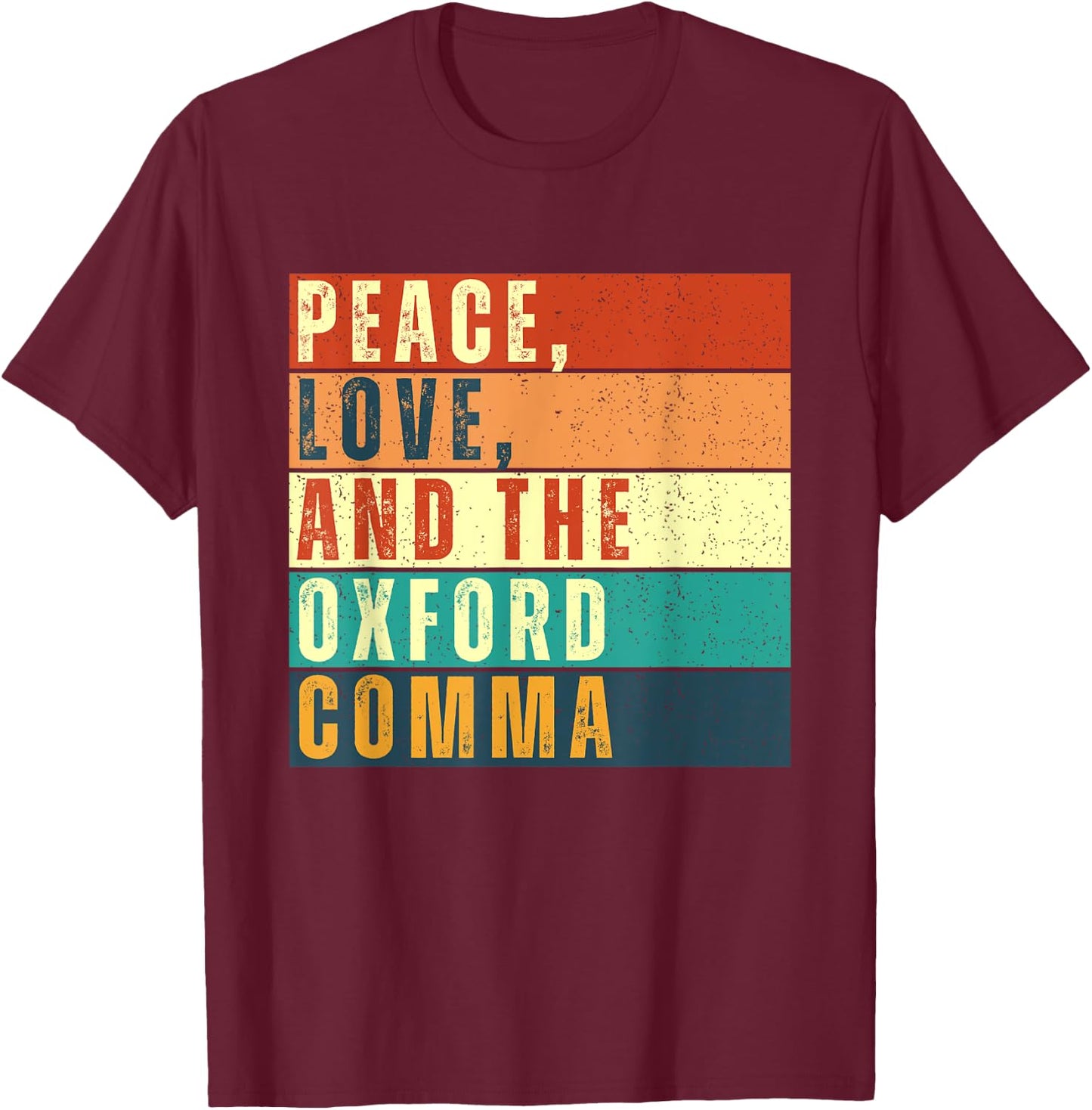 Peace, Love, And The Oxford Comma English Grammar Funny T-Shirt - T-Shirt | Maroon