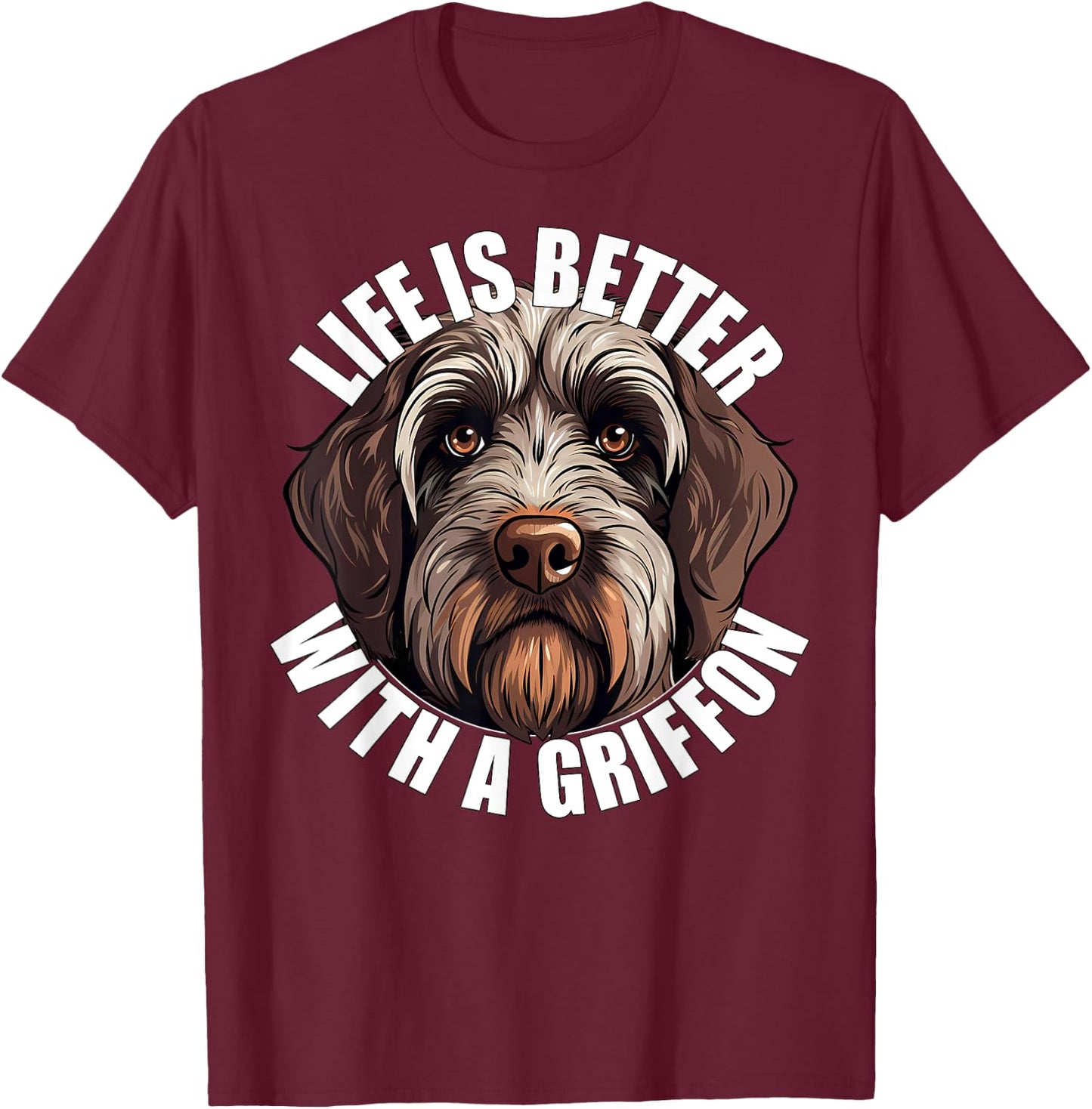 Life Is Better With a Wirehaired Pointing Griffon Griff Dog Women Kids T-Shirt - T-Shirt | Maroon