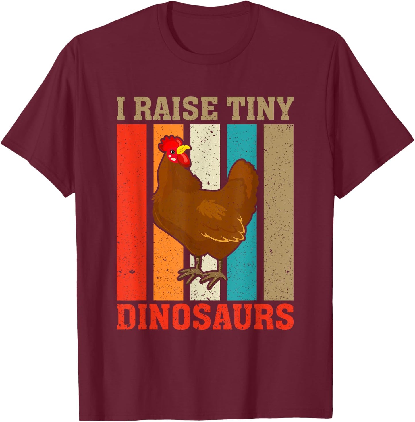 I Raise Tiny Dinosaurs Vintage Funny Chicken Lover Farmer T-Shirt - T-Shirt | Maroon