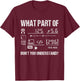 What Part Of Photography Don't You Understand - Photographer T-Shirt - T-Shirt | Maroon