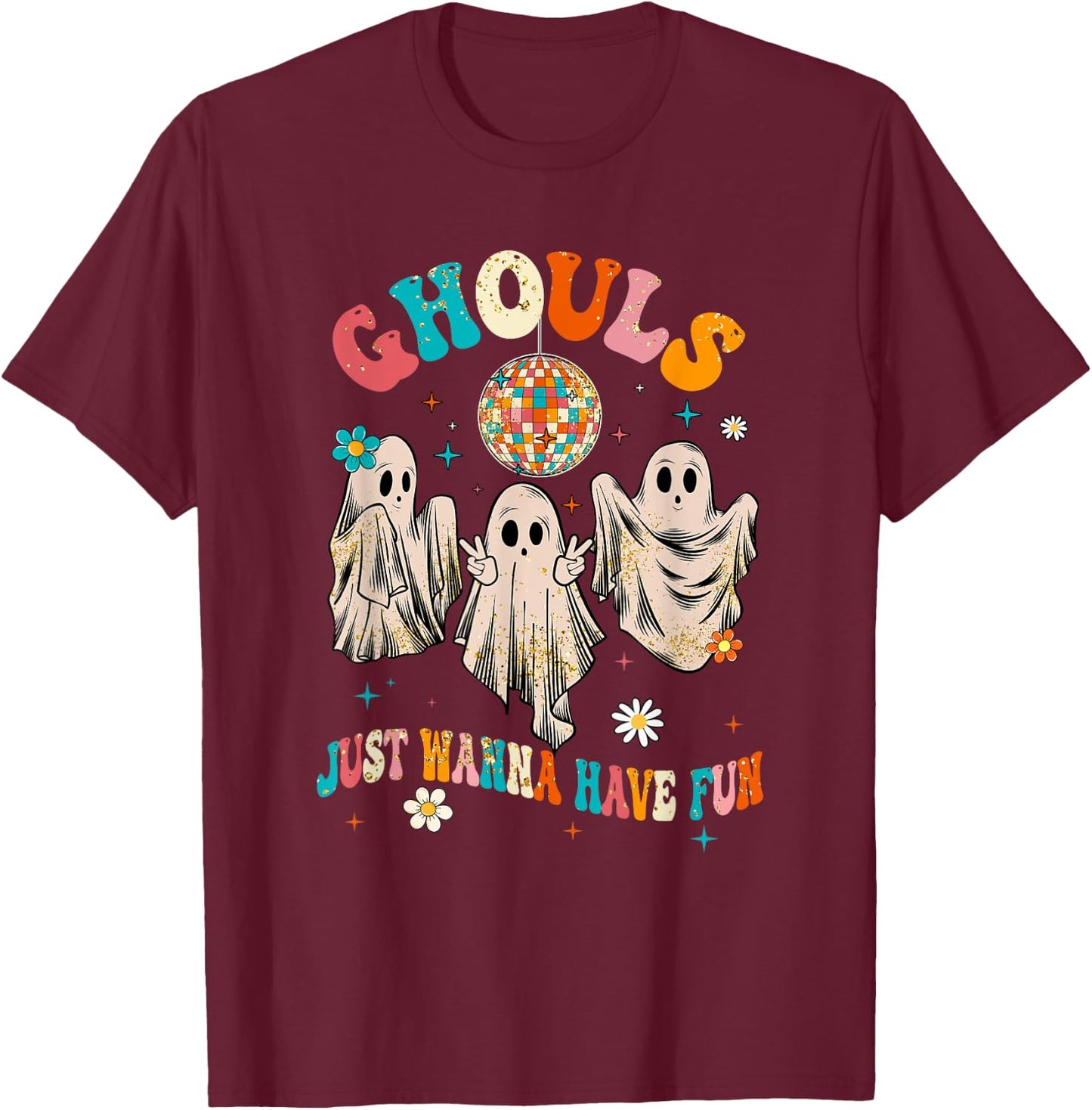 Groovy Ghouls Just Wanna Have Fun Halloween Spooky Season T-Shirt - T-Shirt | Maroon