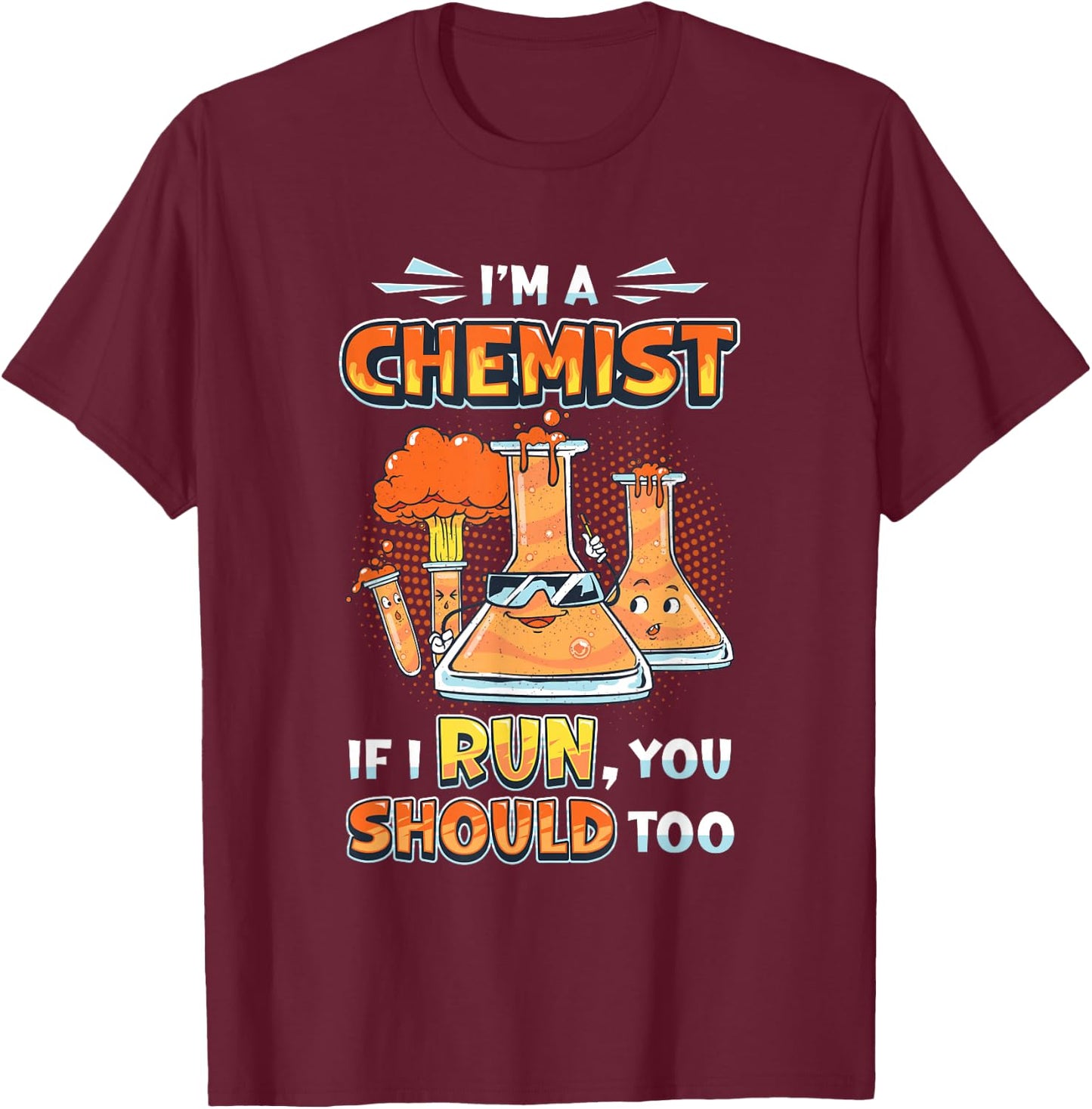 I´m A Chemist If I Run You Should Too Chemistry Laboratory T-Shirt - T-Shirt | Maroon