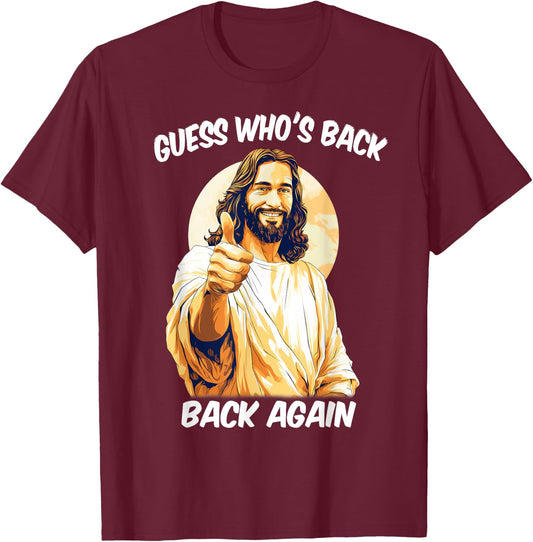 Guess Who's Back Back Again Happy Easter Jesus Christ T-Shirt - T-Shirt | Maroon