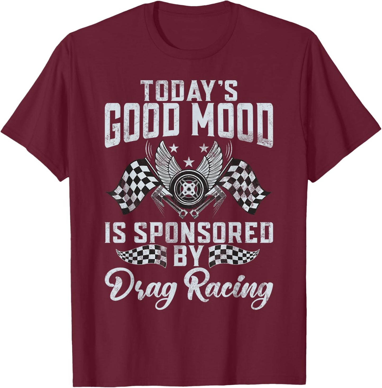 Todays good Mood is sponsored by Drag Racing T-Shirt - T-Shirt | Maroon