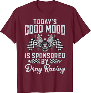Todays good Mood is sponsored by Drag Racing T-Shirt - T-Shirt | Maroon