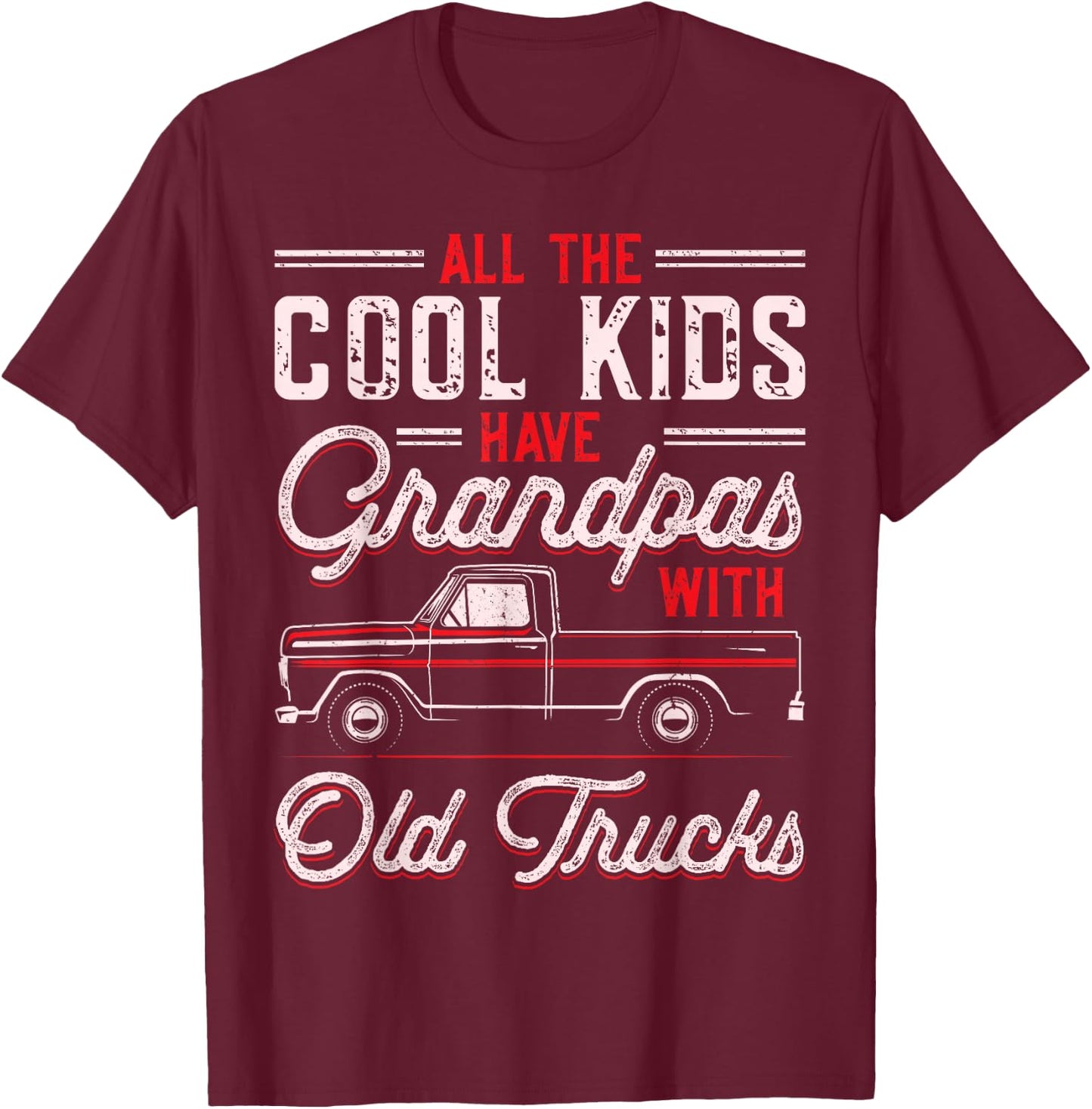 Grandpas With Old Trucks Classic Pickup Truck Grandfather T-Shirt - T-Shirt | Maroon