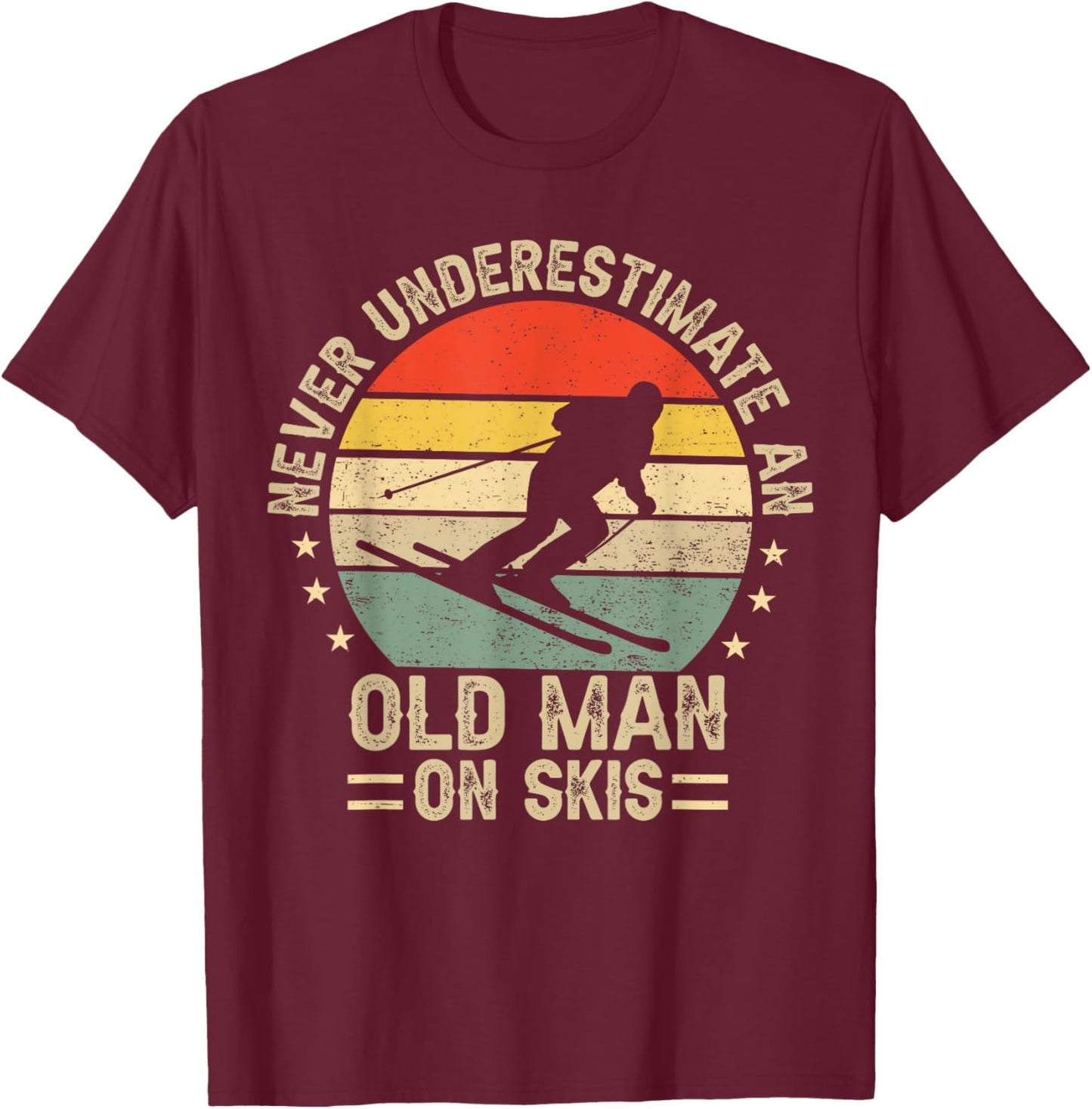 Never Underestimate An Old Man On Skis Funny Skiing Skier T-Shirt - T-Shirt | Maroon