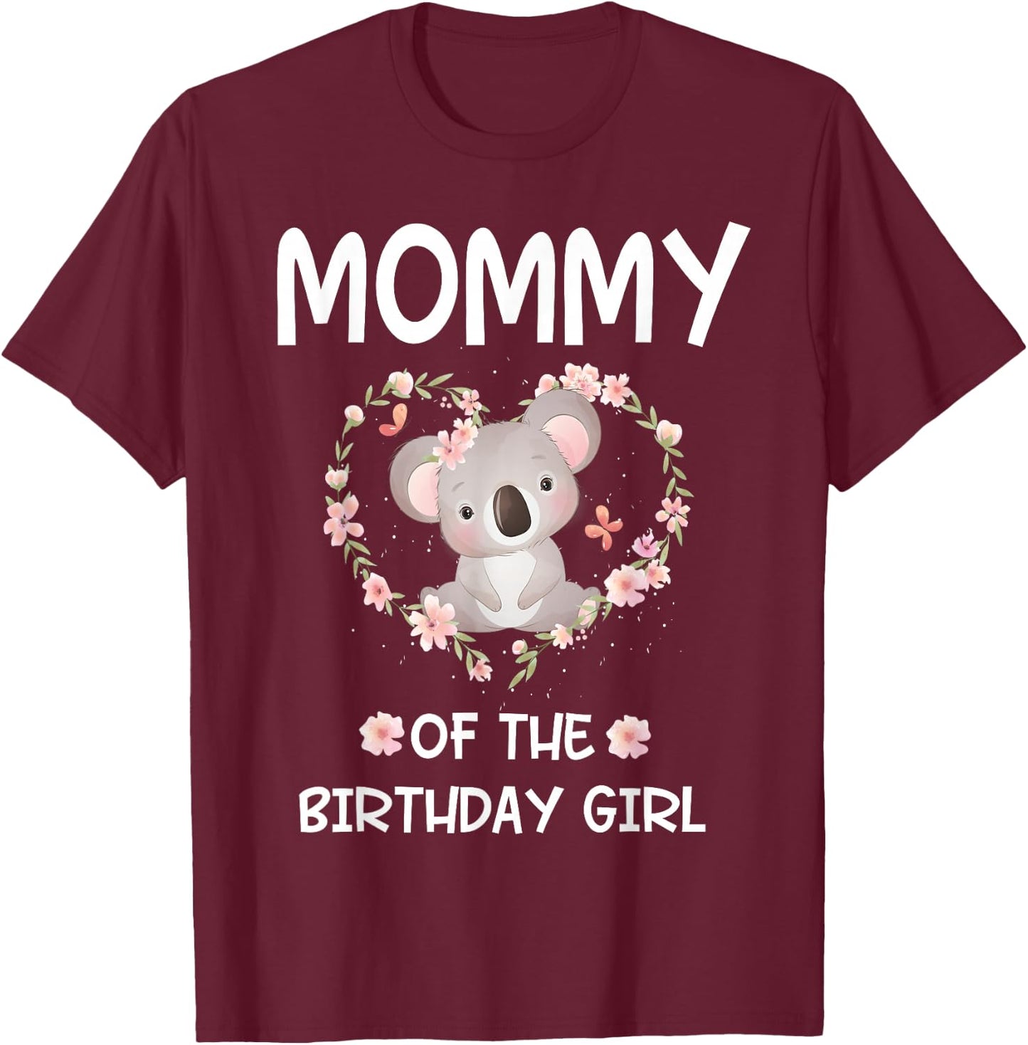 1st First Birthday Koala Bear Mommy Of The Birthday Girl T-Shirt - T-Shirt | Maroon