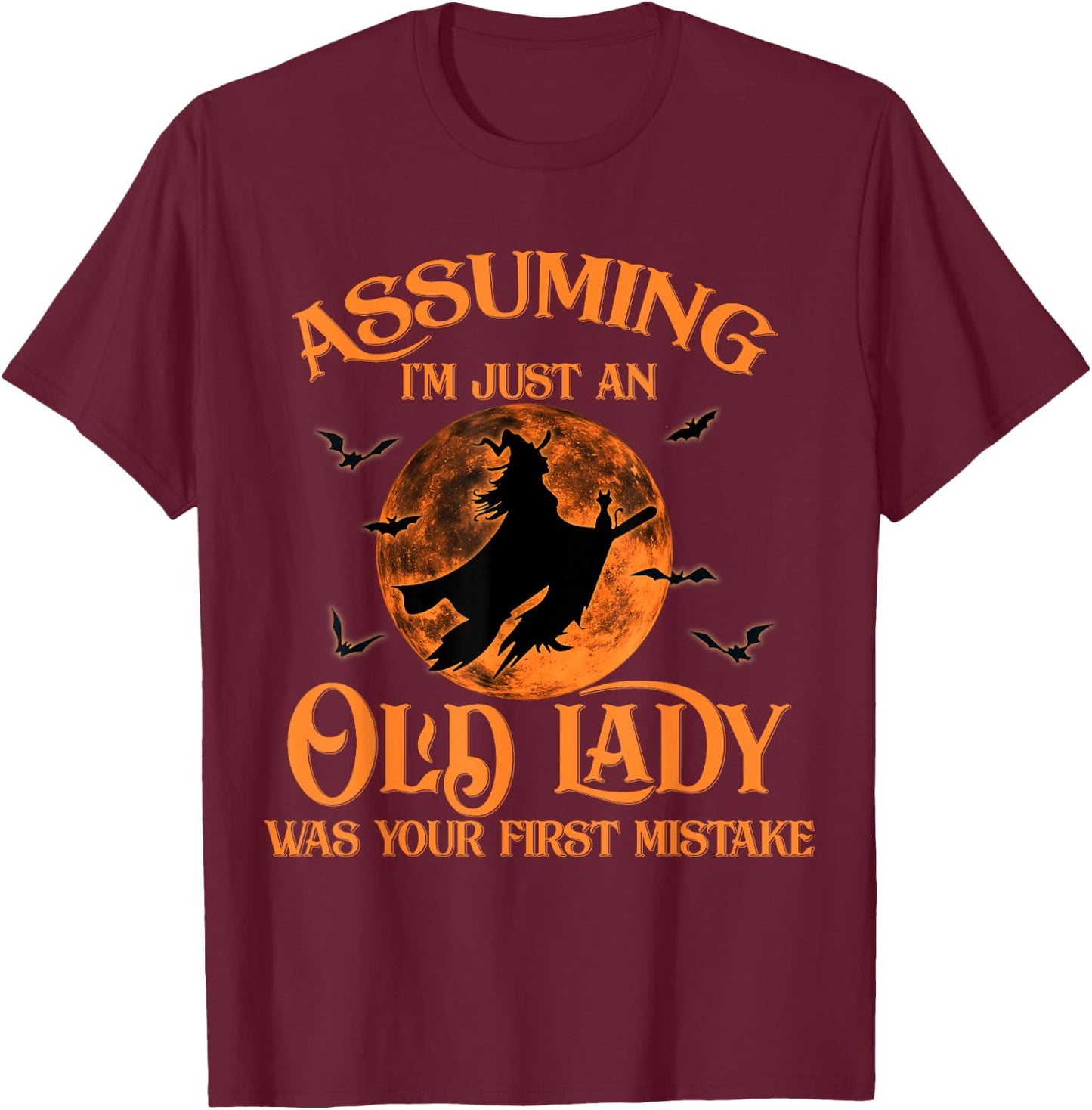 Assuming I'm Just An Old Lady Was Your First Mistake Witch T-Shirt - T-Shirt | Maroon