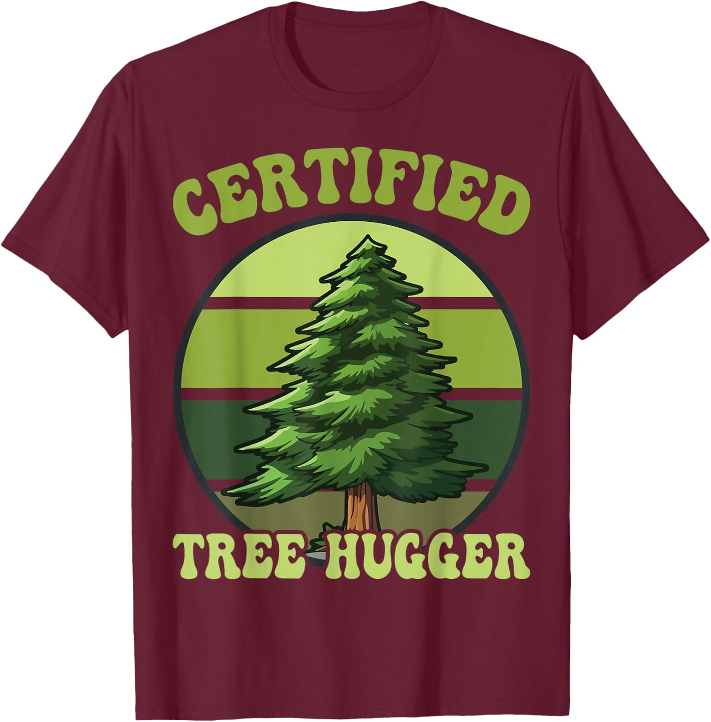 Tree Hugger Environmental Nature Lover Gifts Certified Tree Hugger Tree Hugging T-Shirt - T-Shirt | Maroon