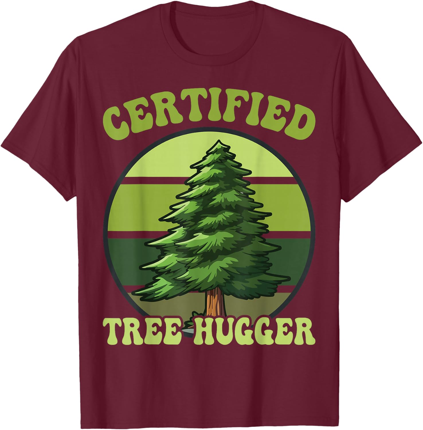 Tree Hugger Environmental Nature Lover Gifts Certified Tree Hugger Tree Hugging T-Shirt - T-Shirt | Maroon