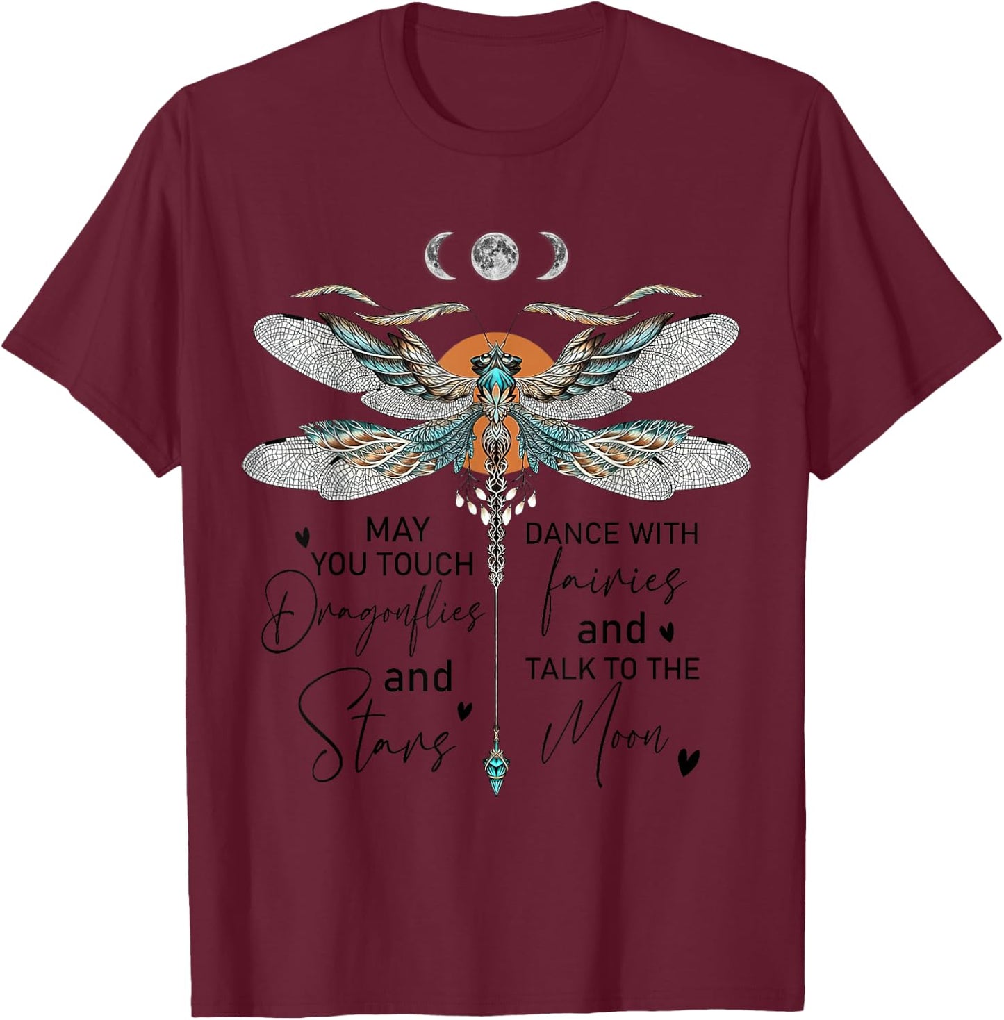 May You Touch Dragonflies And Stars Dance With Fairies T-Shirt - T-Shirt | Maroon