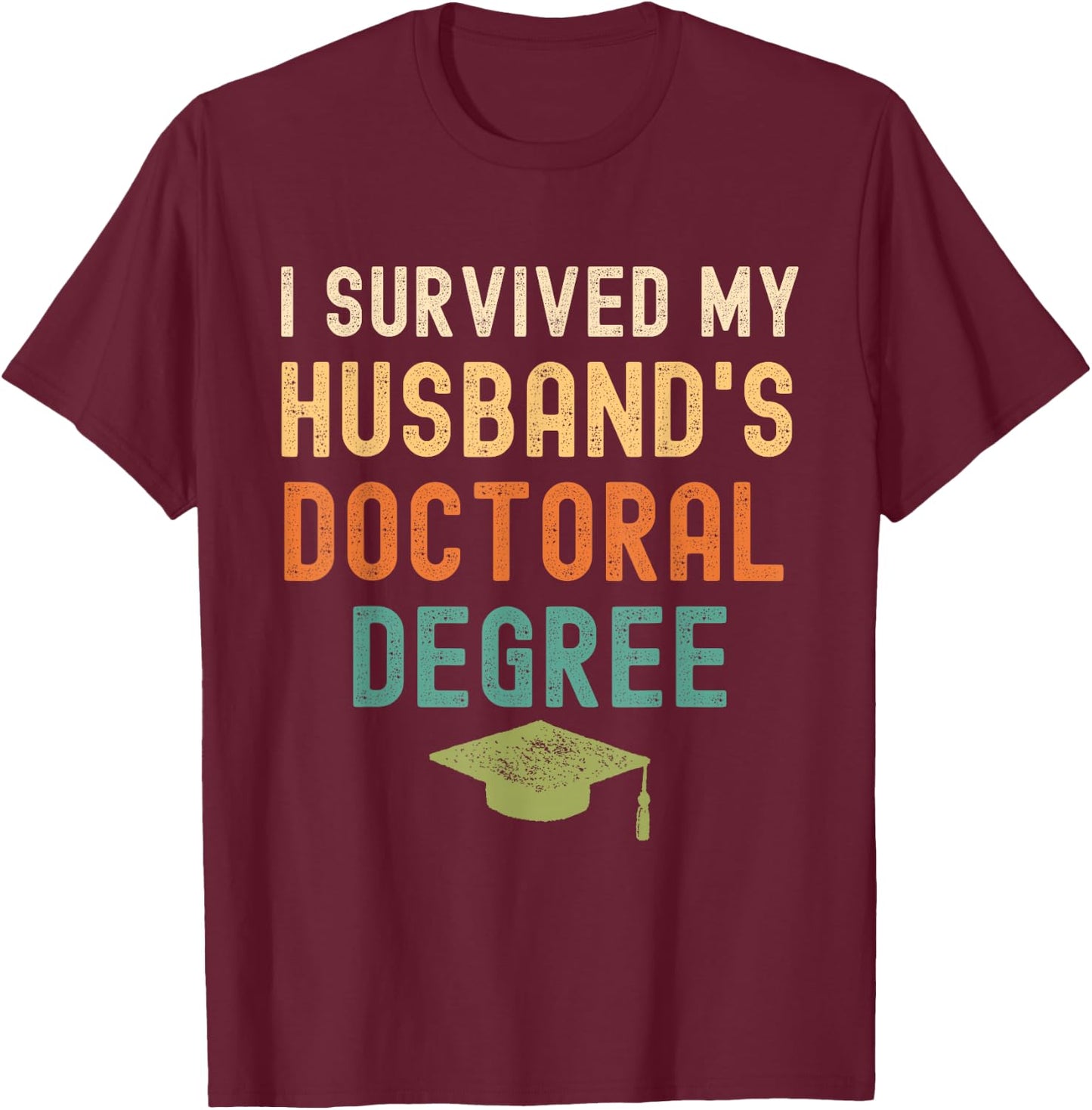 I Survived My husband's doctoral Degree graduation vintage T-Shirt - T-Shirt | Maroon