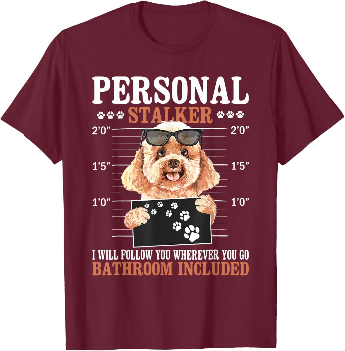 I Will Follow You Wherever You Go - Dog Trainer Puppy Lover T-Shirt - T-Shirt | Maroon