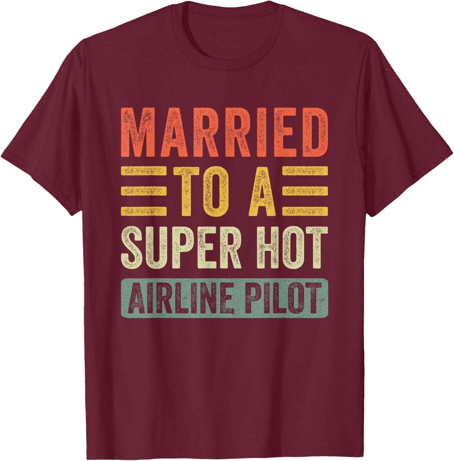 Family Roots Supply Co. Married to a Super Hot Airline Pilot Funny Husband Wife - Black, X-Small, -Adults, Short Sleeve, Cotton 60% Polyester 40% T-Shirt - T-Shirt | Maroon