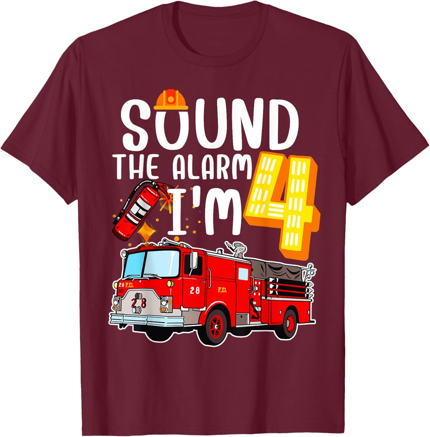 Sound The Alarm I'm 4 Fire Engine Firefighter 4th Birthday T-Shirt - T-Shirt | Maroon