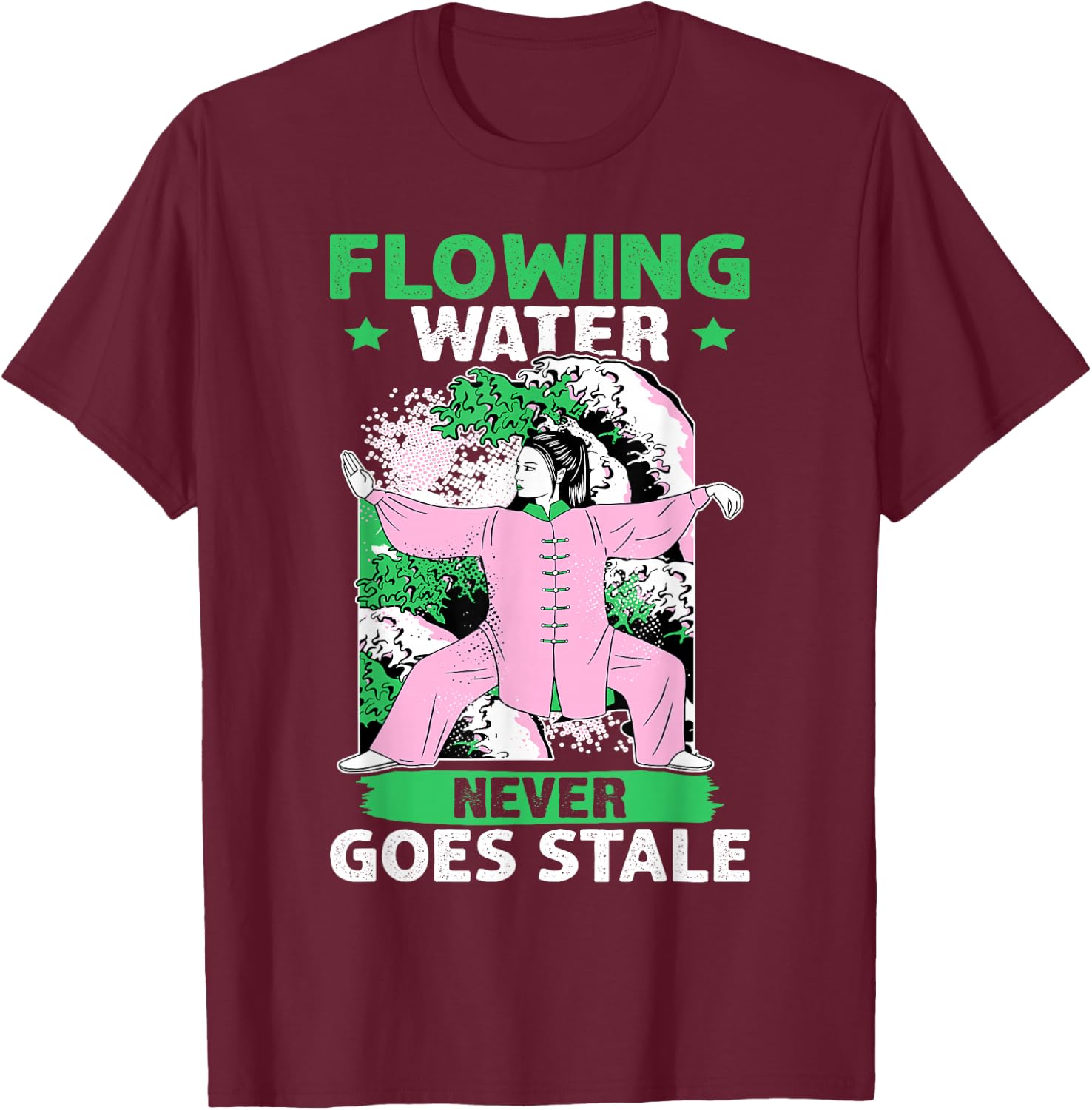 Tai Chi: Flowing Water Never Goes Stale T-Shirt - T-Shirt | Maroon