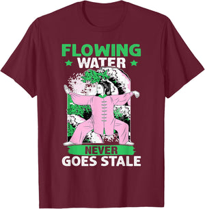 Tai Chi: Flowing Water Never Goes Stale T-Shirt - T-Shirt | Maroon