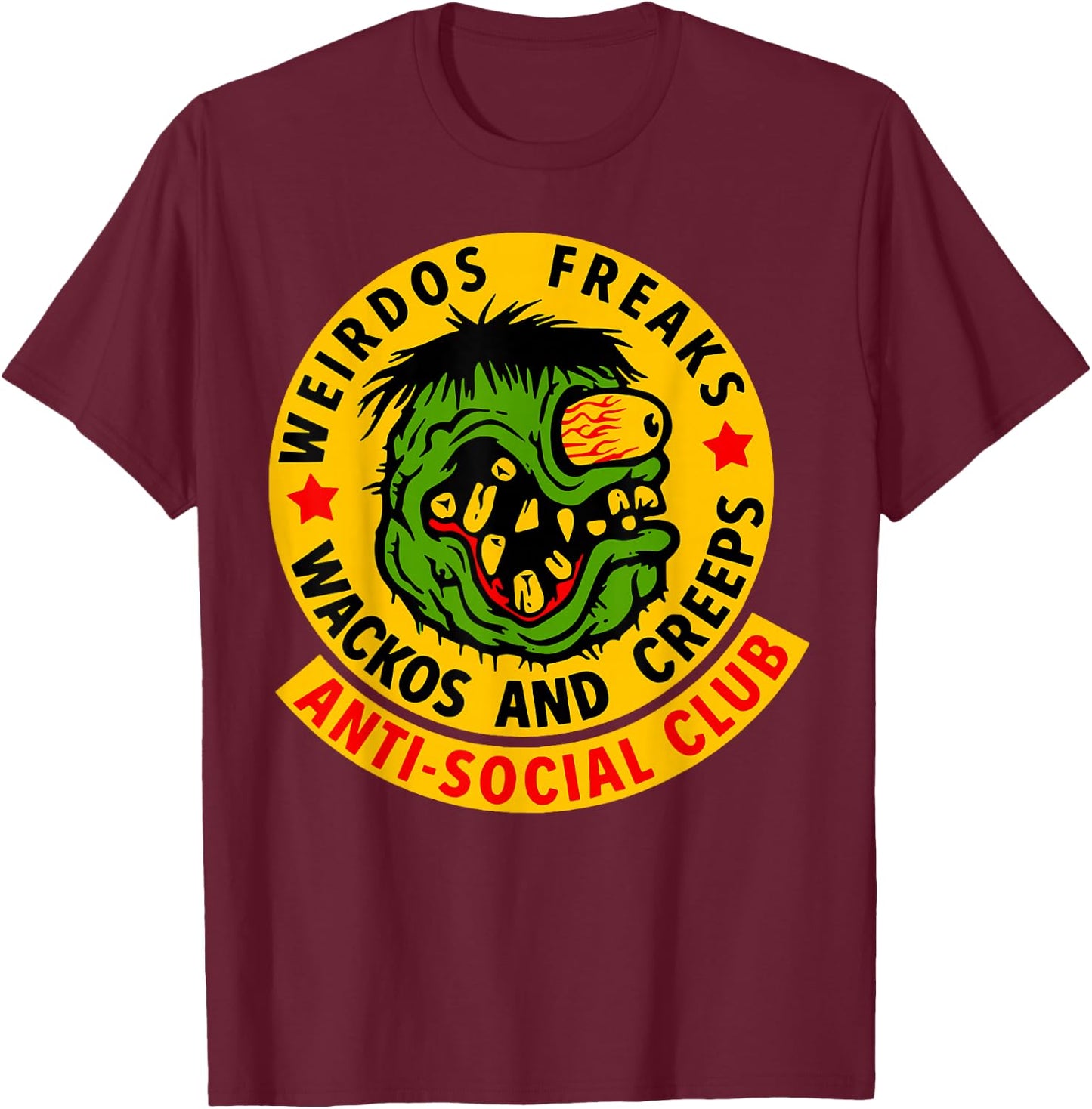 Weirdos Freaks Wackos and Creeps T-Shirt - T-Shirt | Maroon