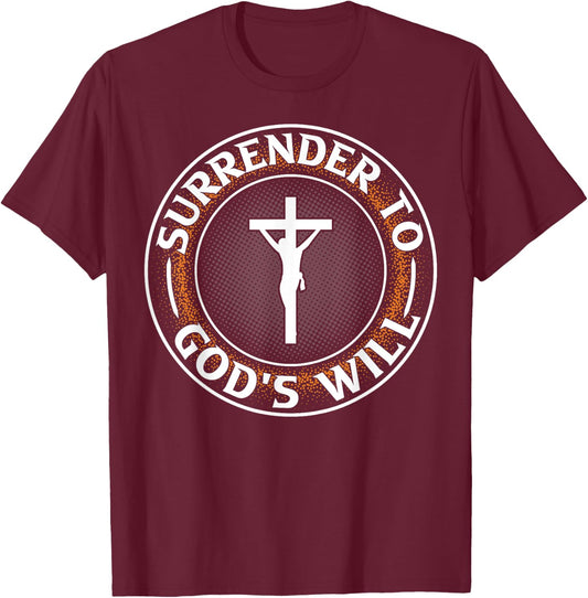 Surrender To God's Will I Jesus T-Shirt - T-Shirt | Maroon