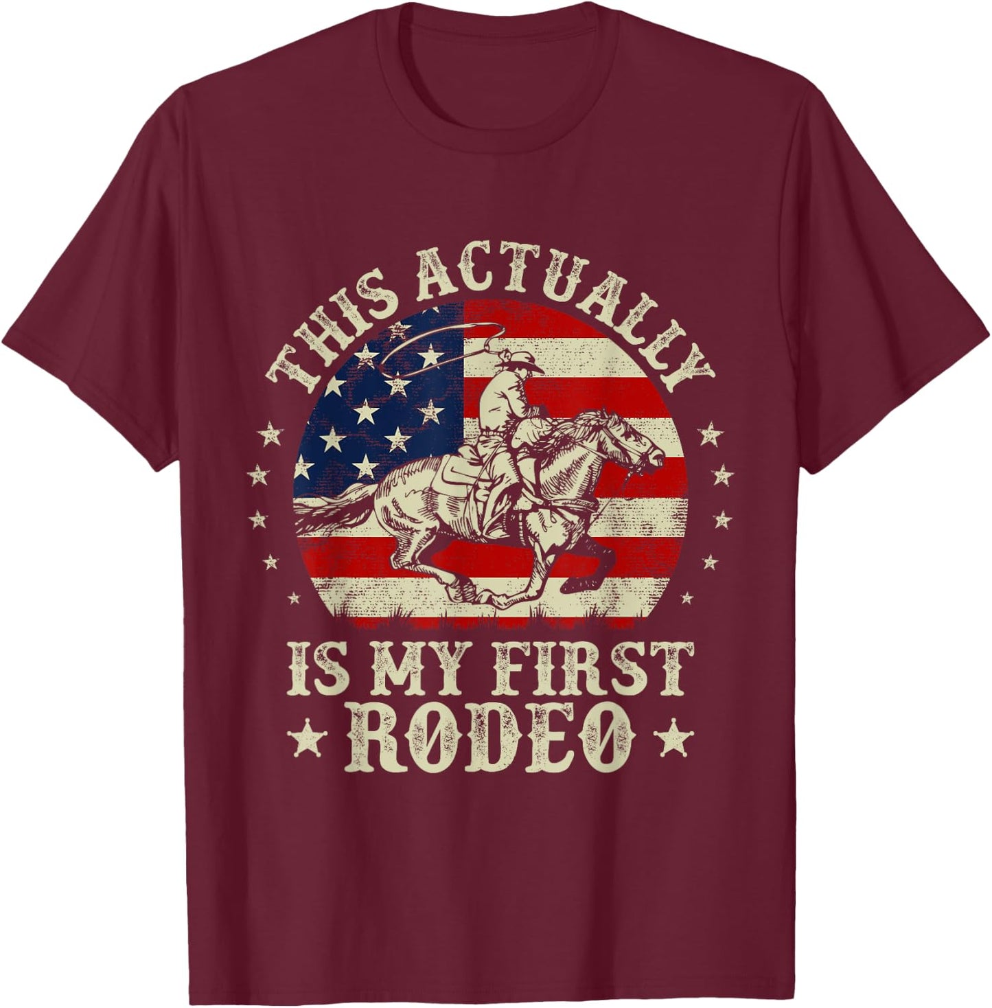 This Actually Is My First Rodeo American Flag Western Cowboy T-Shirt - T-Shirt | Maroon