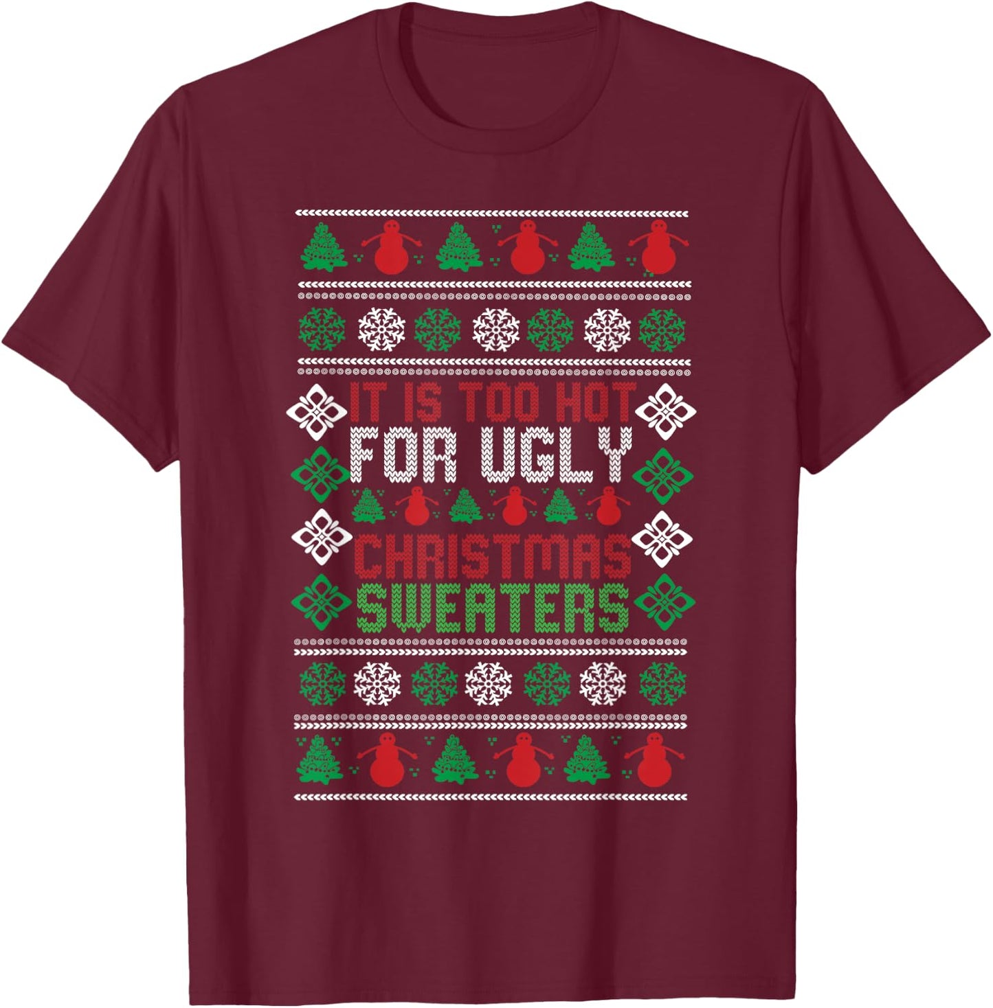 Too Hot For Ugly Christmas Sweaters Funny Alternative Xmas T-Shirt - T-Shirt | Maroon