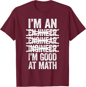 I'm An Engineer I'm Good At Math Shirt Misspelled Engineer T-Shirt - T-Shirt | Maroon