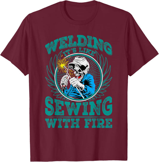 Welding It's Like Sewing With Fire T-Shirt - T-Shirt | Maroon