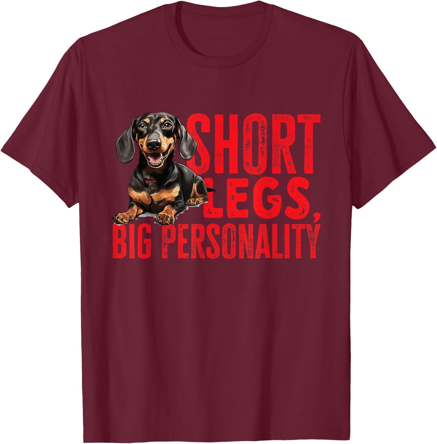Dachshund wiener sausage dog Short legs big personality T-Shirt - T-Shirt | Maroon