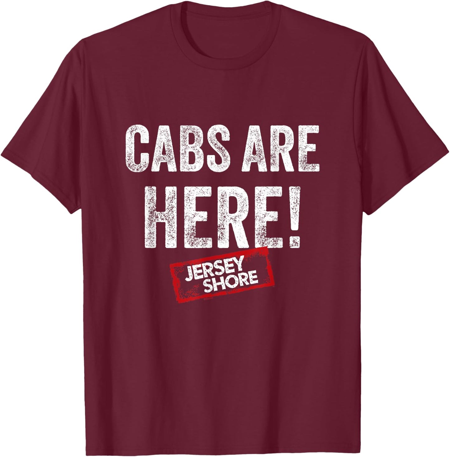 Jersey Shore - Cabs are Here T-Shirt - T-Shirt | Maroon