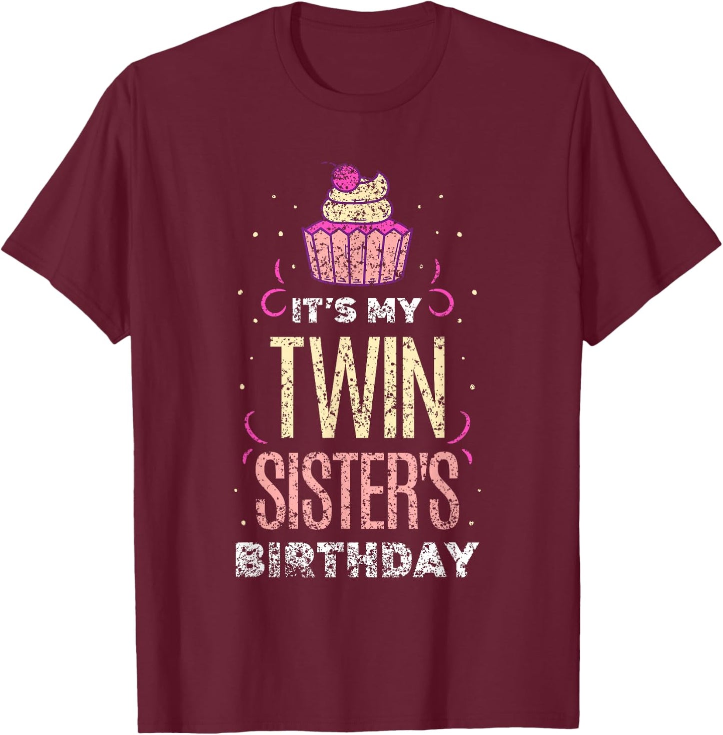 It's My Twin Sister's Birthday Twins Celebrate Cute T-Shirt - T-Shirt | Maroon