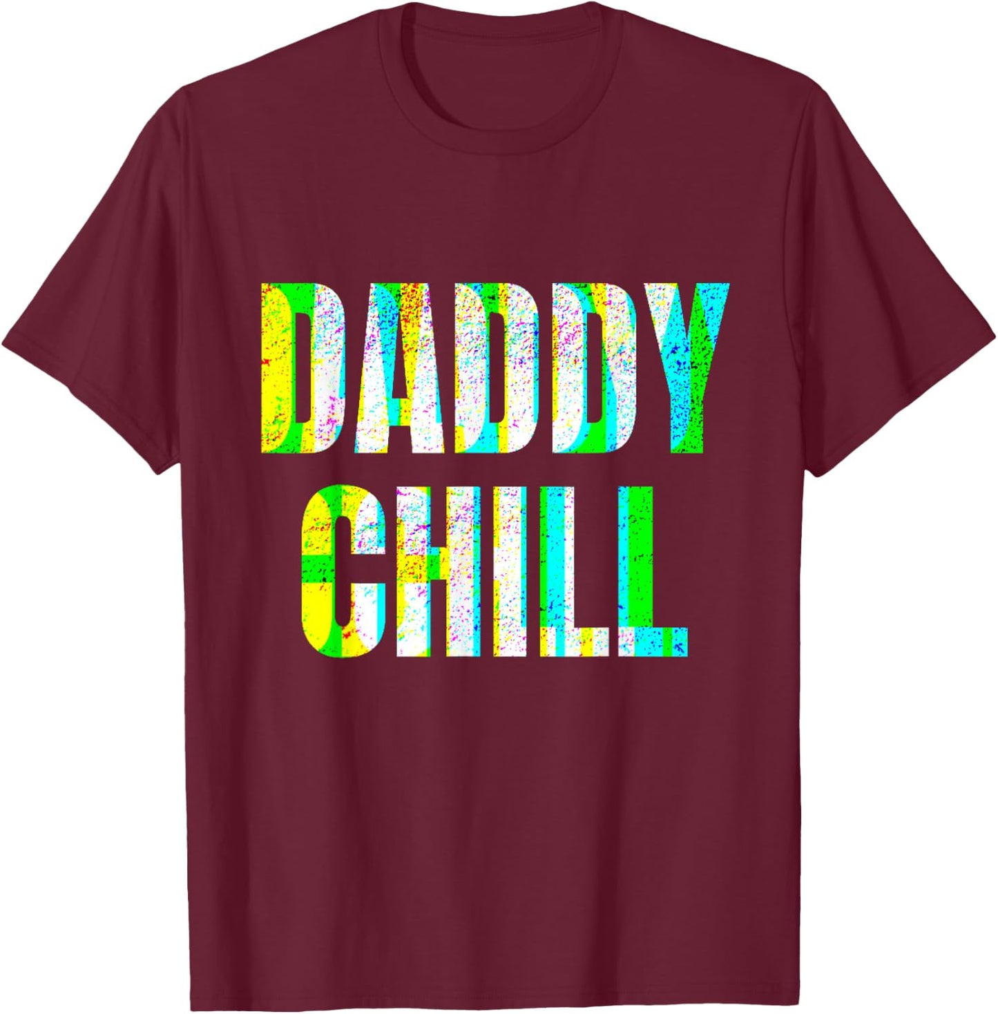 Daddy Chill Funny Viral Tik Trending Meme Distressed T-Shirt - T-Shirt | Maroon
