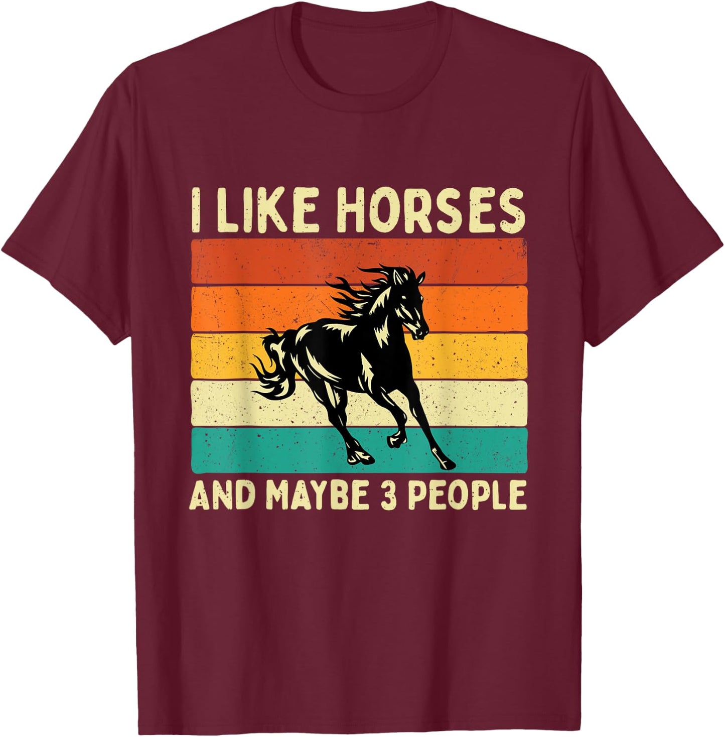 I Like Horses And Maybe 3 People - Horseback Riding Horseman T-Shirt - T-Shirt | Maroon