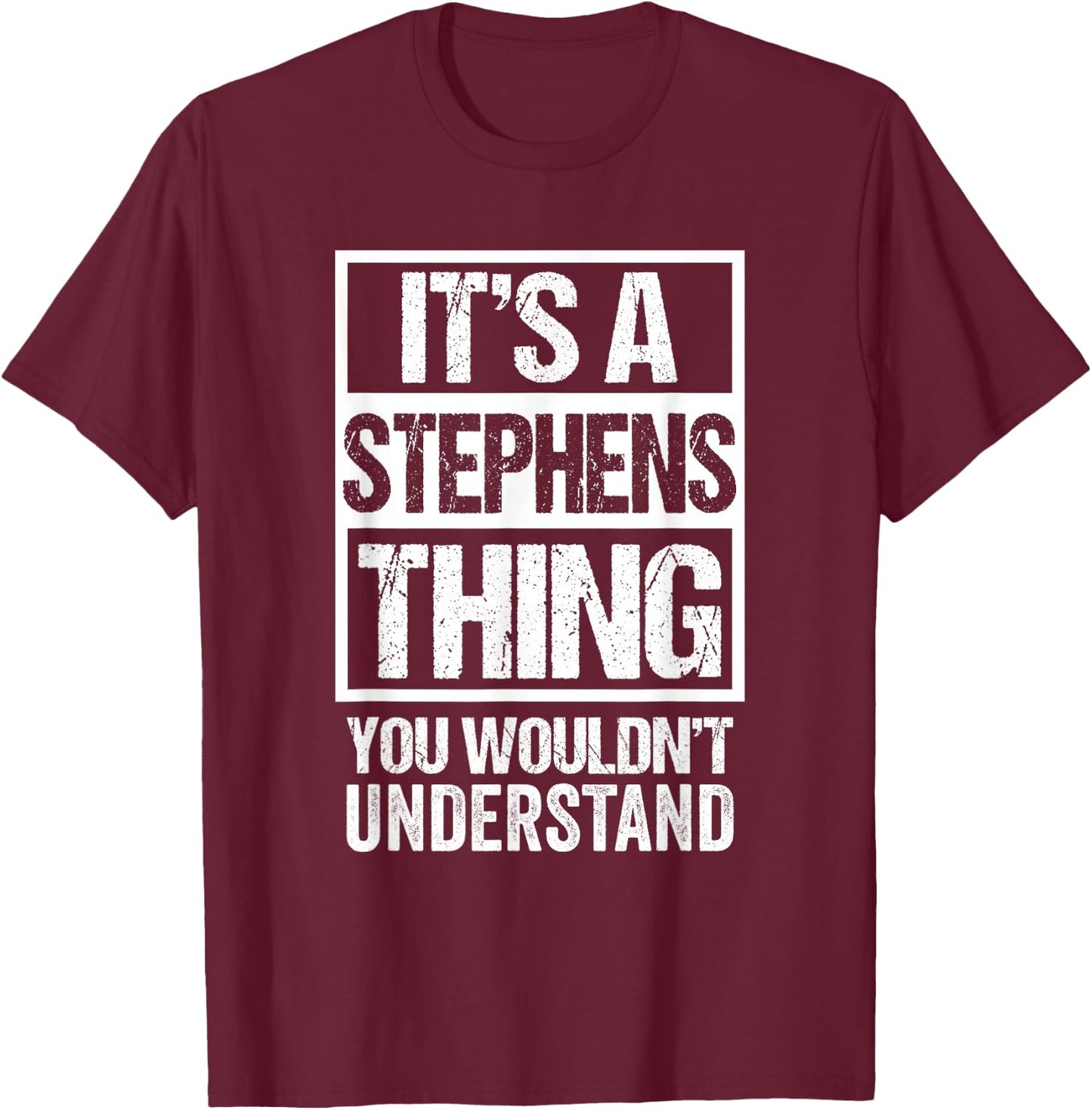 It's A Stephens Thing You Wouldn't Understand Surname Name T-Shirt - T-Shirt | Maroon