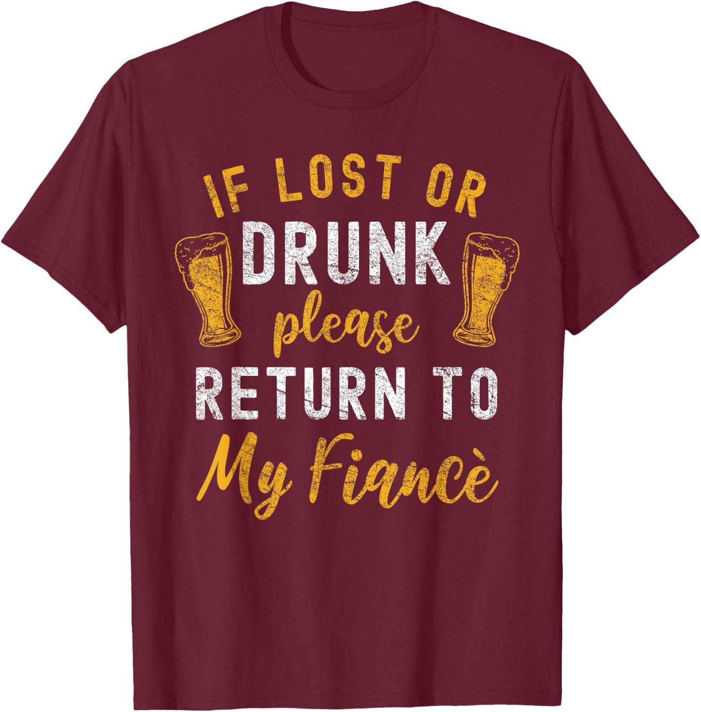 Drunk Couple Matching Funny Fiance Black Cotton Polyester Small Classic Fit Short Sleeve If Lost Or Drunk Please Return To My Fiance Funny Couples T-Shirt - T-Shirt | Maroon