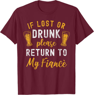Drunk Couple Matching Funny Fiance Black Cotton Polyester Small Classic Fit Short Sleeve If Lost Or Drunk Please Return To My Fiance Funny Couples T-Shirt - T-Shirt | Maroon