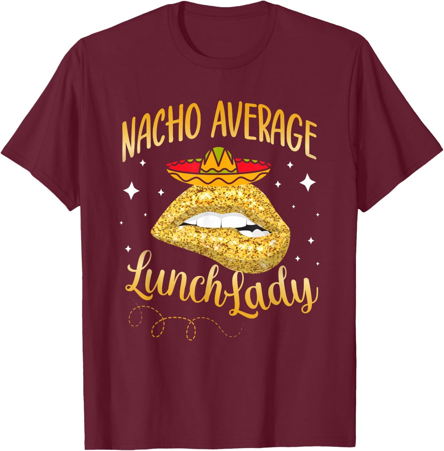 Nacho Average Lunch Lady Cafeteria Crew Cinco De Mayo T-Shirt - T-Shirt | Maroon