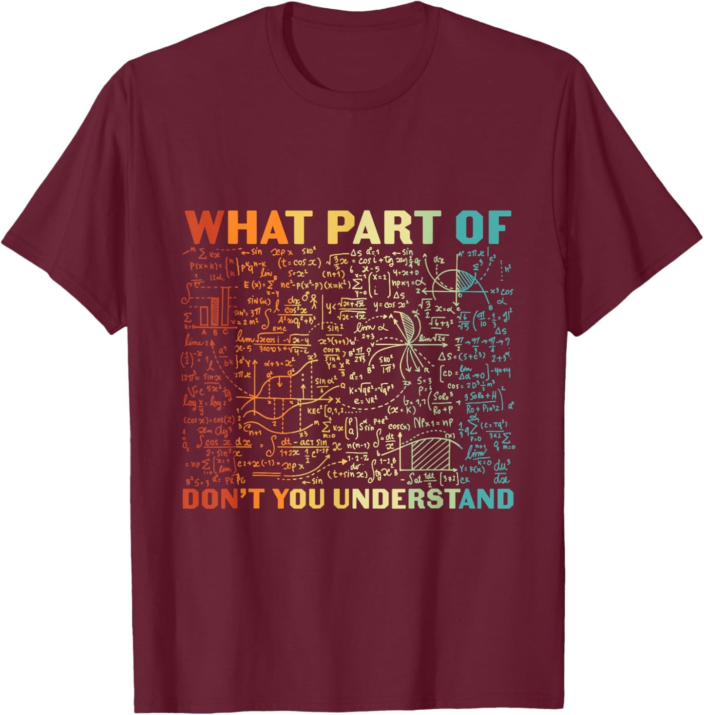 What Part Of Don't You Understand Funny Math Teacher Women Kids T-Shirt - T-Shirt | Maroon